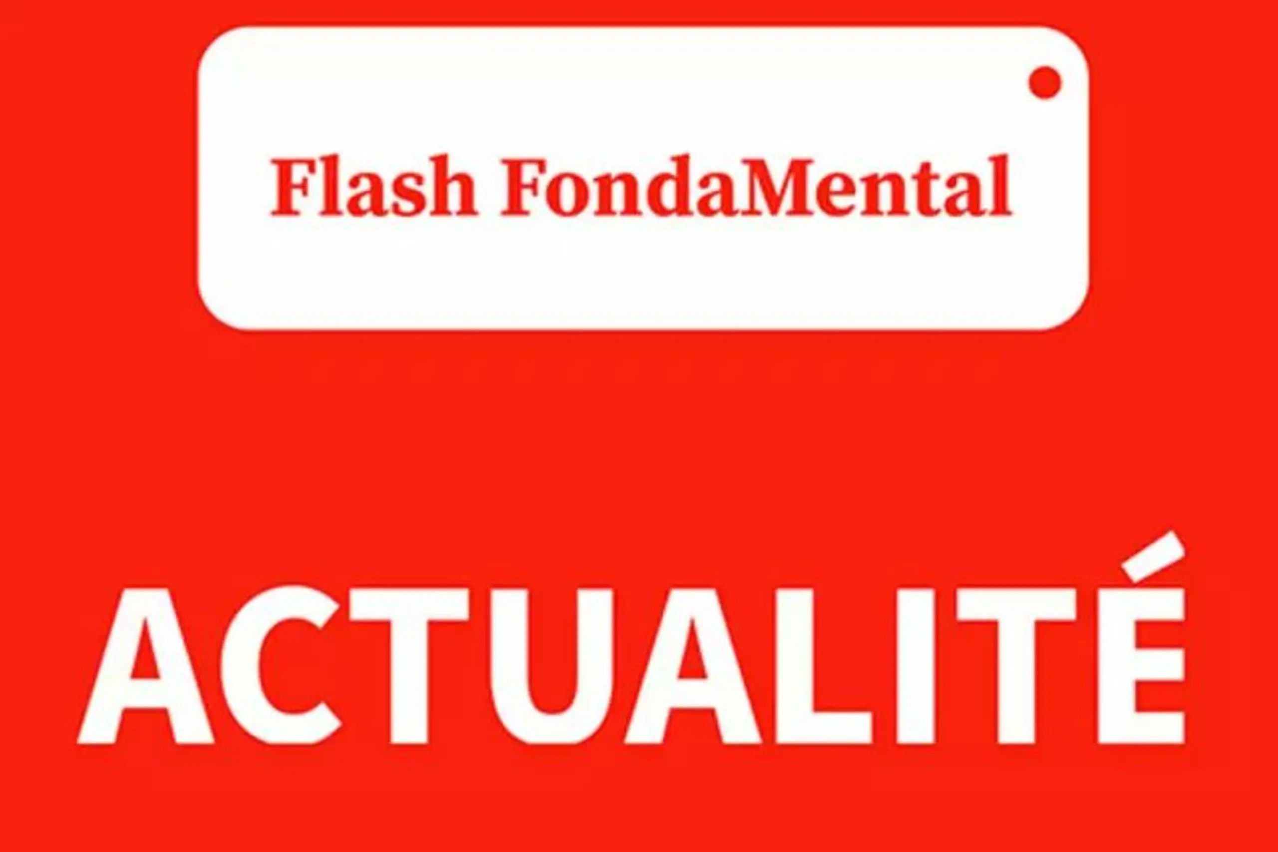 Flash FondaMental du 7 juin 2024 Flash FondaMental du 7 juin 2024