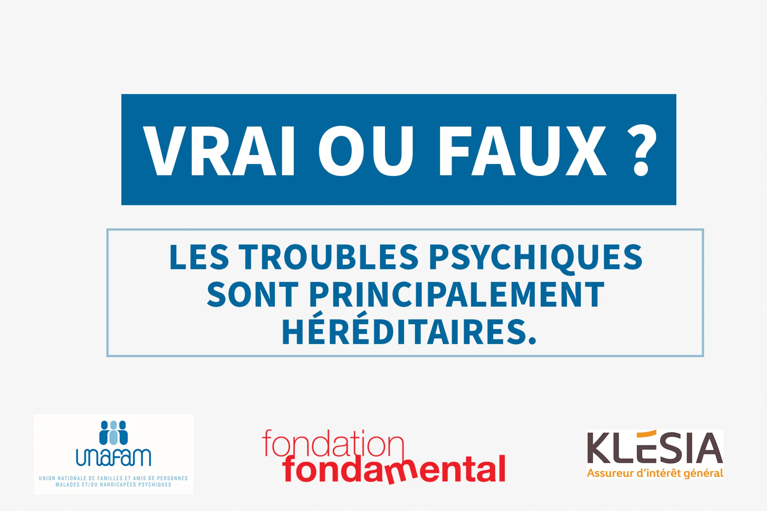 Vrai ou Faux ? Les troubles psychiques sont principalement héréditaires.