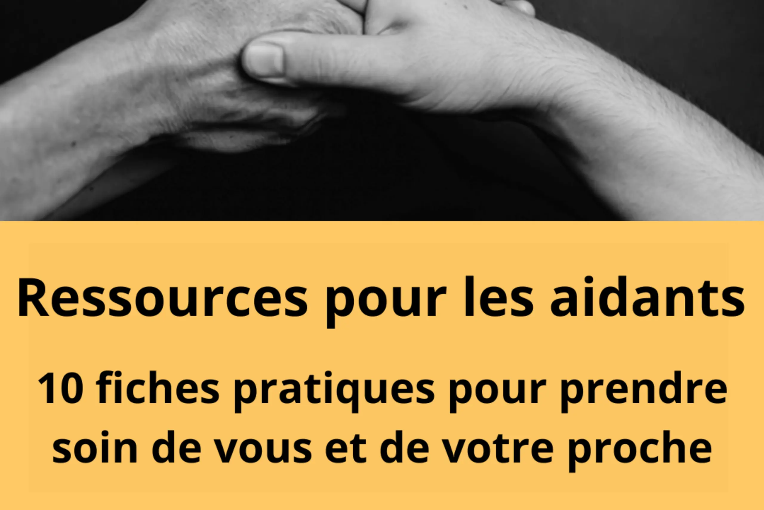 Ressources pour les aidants : 10 fiches pratiques pour prendre soin de vous et de votre proche.