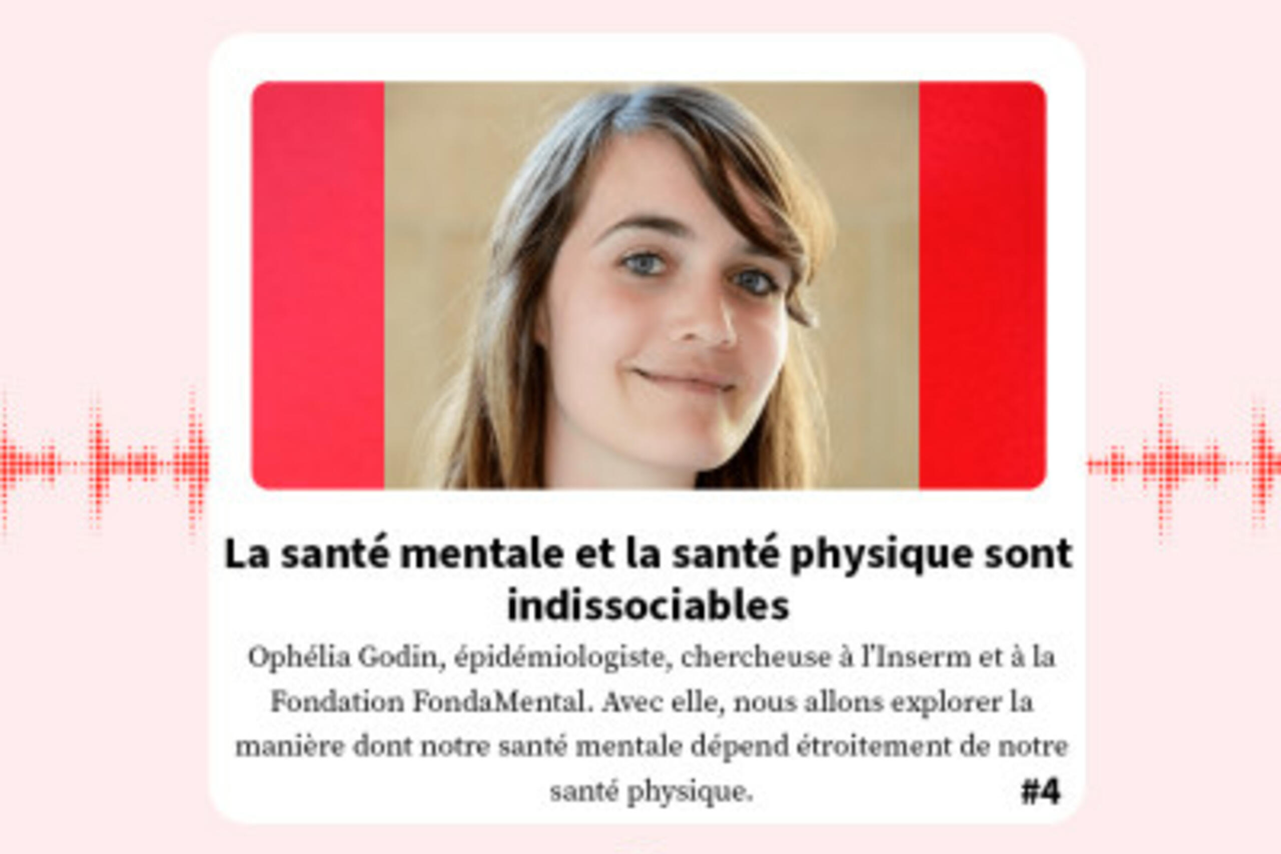 FondaMental Talk - Podcast Ophélia Godin : La santé mentale et la santé physique sont indissociables.