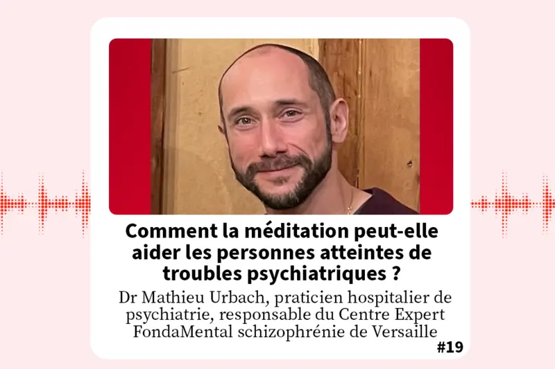 Comment la méditation peut-elle aider les personnes atteintes de troubles psychiatriques ?