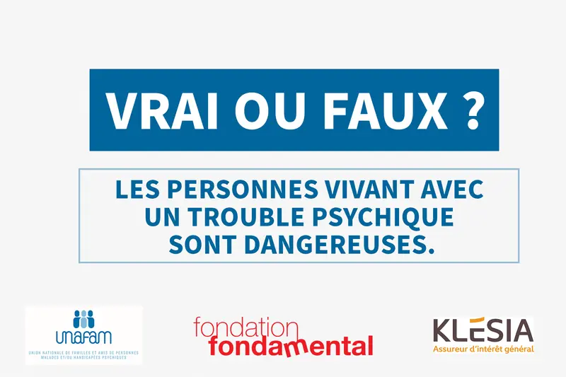 Vrai ou faux ? Les personnes vivant avec un trouble psychique sont dangereuses. 