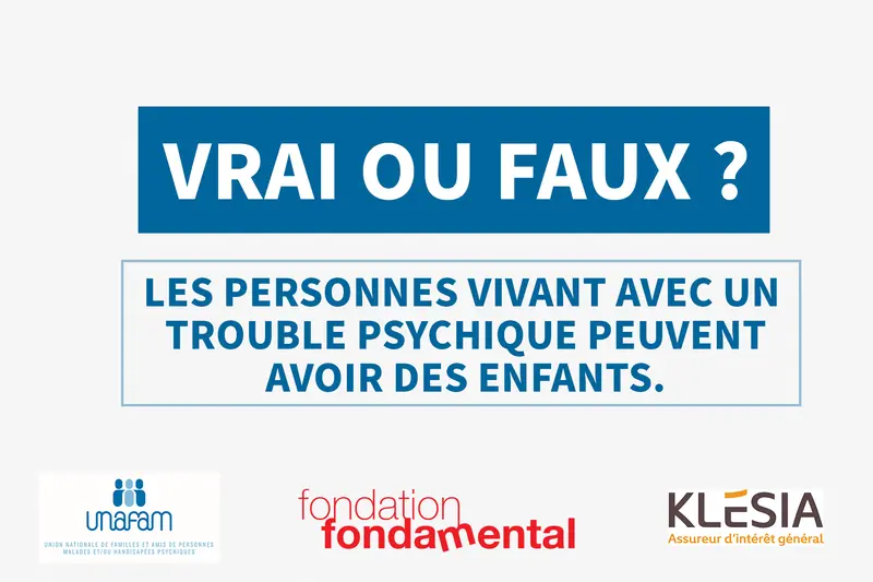 Vrai ou faux ? Les personnes vivant avec un trouble psychique peuvent avoir des enfants.