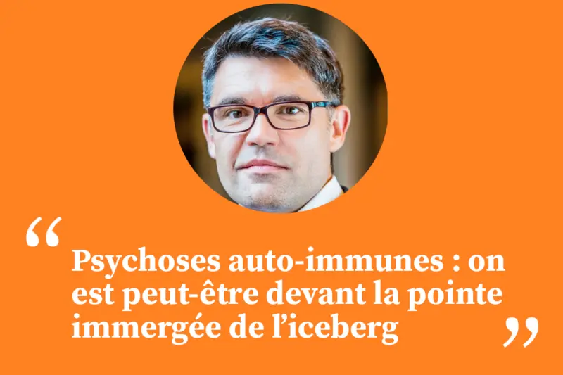 Psychoses auto-immunes : on est peut-être devant la pointe immergée de l’iceberg